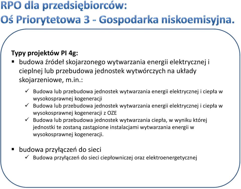 energii elektrycznej i ciepła w wysokosprawnej kogeneracji z OZE Budowa lub przebudowa jednostek wytwarzania ciepła, w wyniku której jednostki te zostaną