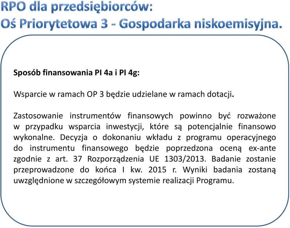 inwestycji, które są potencjalnie finansowo wykonalne.