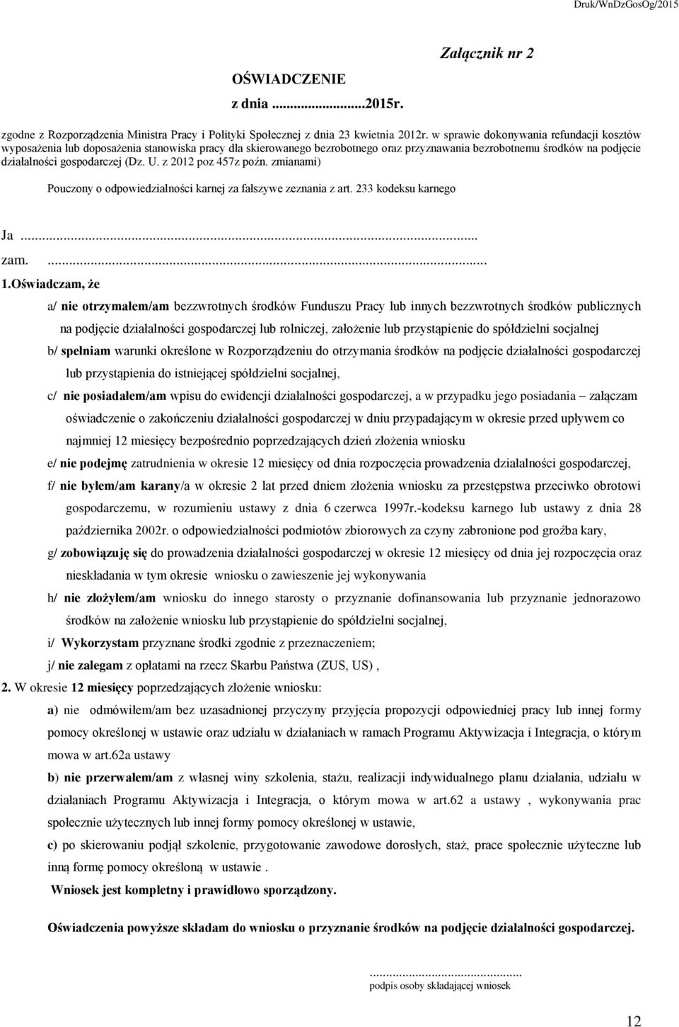 z 2012 poz 457z poźn. zmianami) Pouczony o odpowiedzialności karnej za fałszywe zeznania z art. 233 kodeksu karnego Ja... zam.... 1.