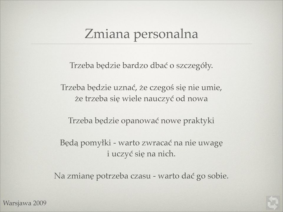 nauczyć od nowa Trzeba będzie opanować nowe praktyki Będą pomyłki -