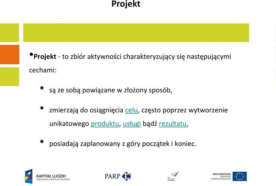 zmierzają do osiągnięcia celu, często poprzez wytworzenie
