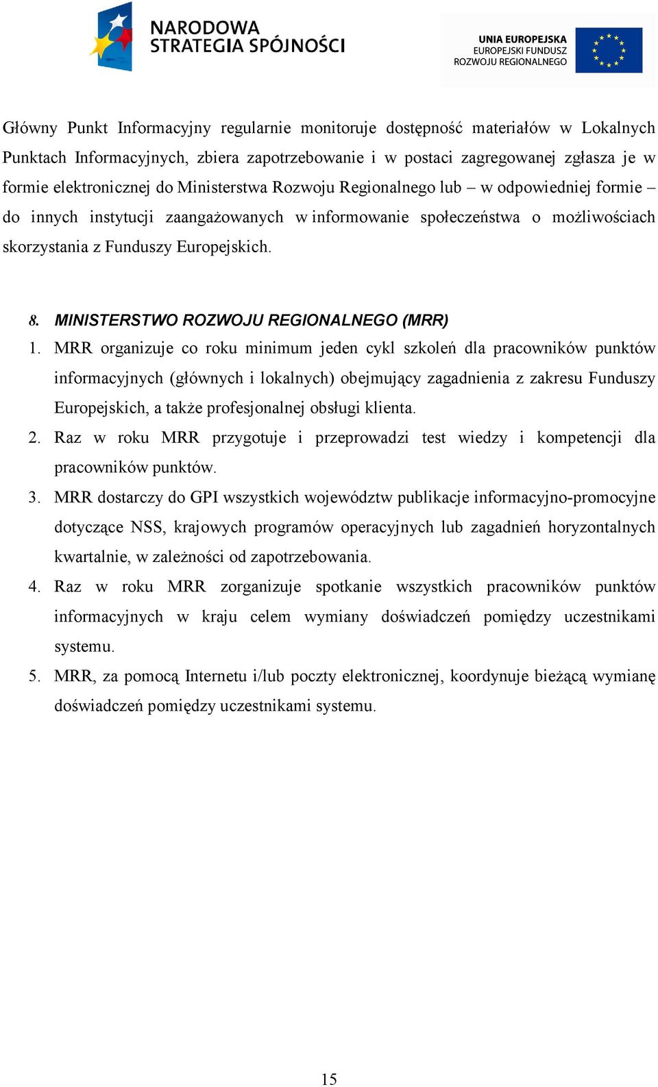 MINISTERSTWO ROZWOJU REGIONALNEGO (MRR) 1.