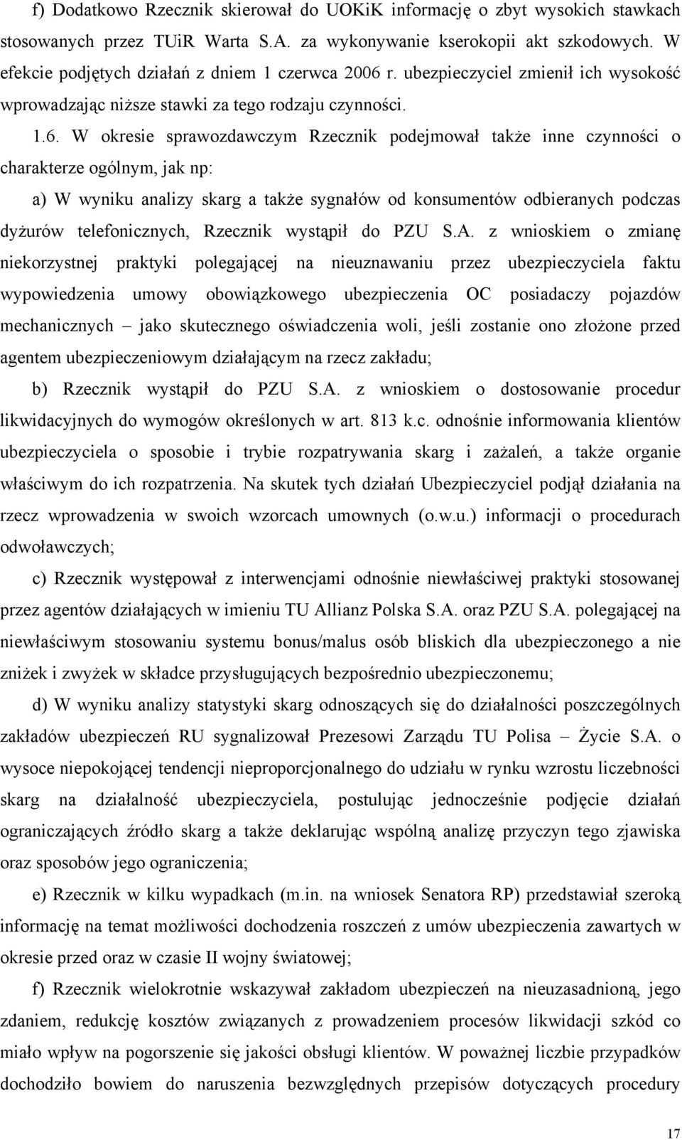 r. ubezpieczyciel zmienił ich wysokość wprowadzając niższe stawki za tego rodzaju czynności. 1.6.