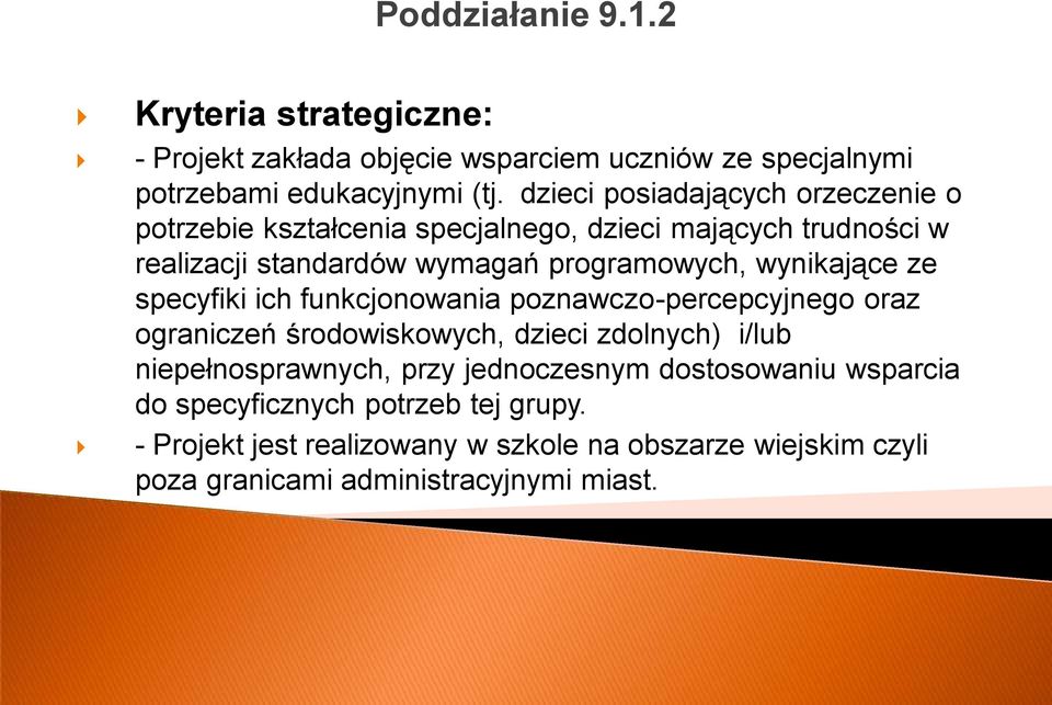 wynikające ze specyfiki ich funkcjonowania poznawczo-percepcyjnego oraz ograniczeń środowiskowych, dzieci zdolnych) i/lub niepełnosprawnych, przy