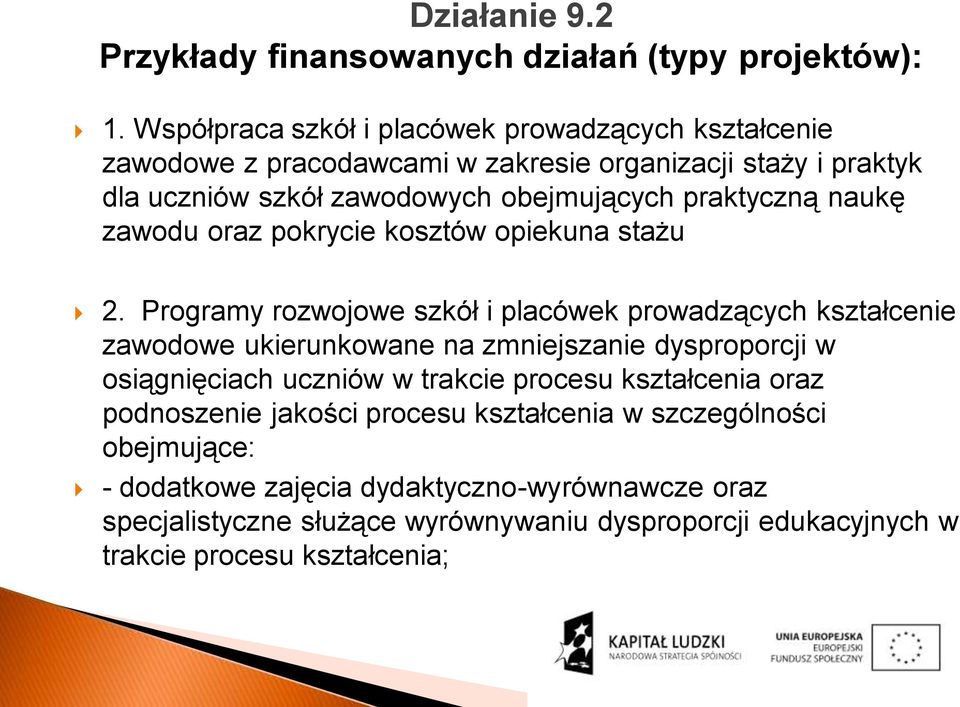 praktyczną naukę zawodu oraz pokrycie kosztów opiekuna stażu 2.