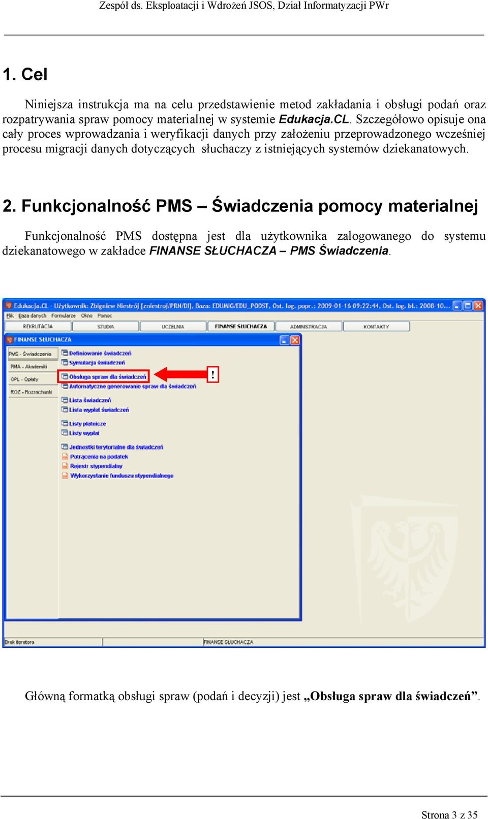 z istniejących systemów dziekanatowych. 2.