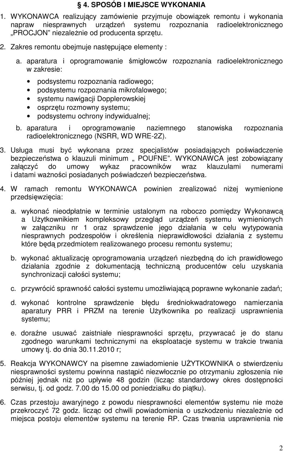 Zakres remontu obejmuje następujące elementy : a.