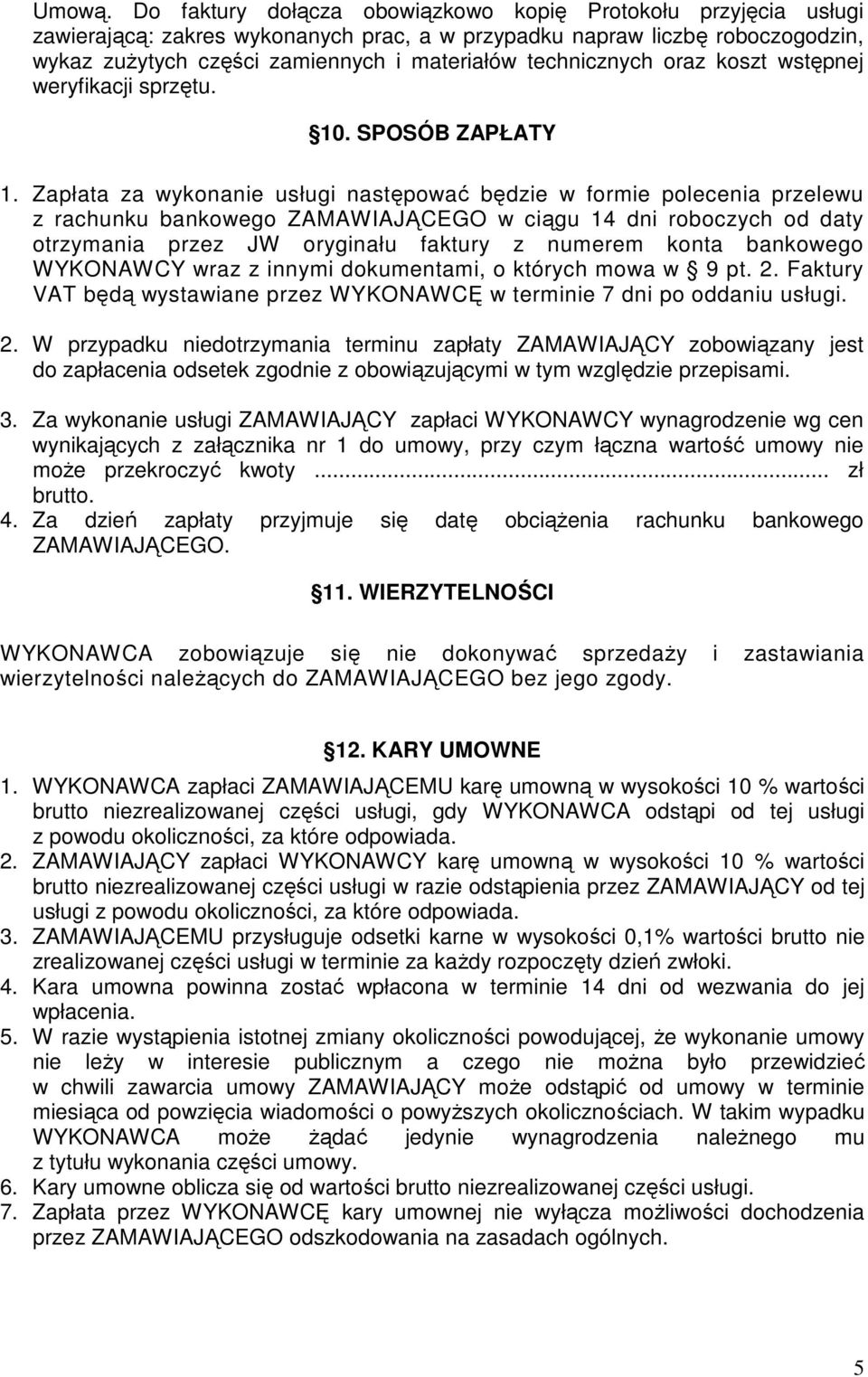 technicznych oraz koszt wstępnej weryfikacji sprzętu. 10. SPOSÓB ZAPŁATY 1.