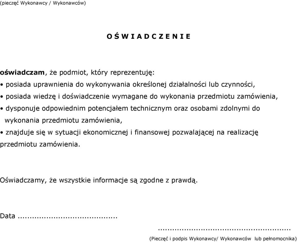 potencjałem technicznym oraz osobami zdolnymi do wykonania przedmiotu zamówienia, znajduje się w sytuacji ekonomicznej i finansowej pozwalającej