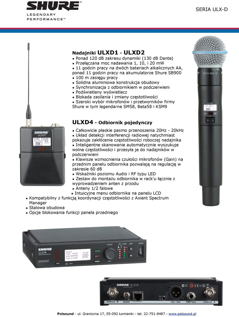 mikrofonów i przetworników firmy Shure w tym legendarne SM58, Beta58 i KSM9 ULXD4 - Odbiornik pojedynczy Całkowicie płaskie pasmo przenoszenia 20Hz - 20kHz Układ detekcji interferencji radiowej