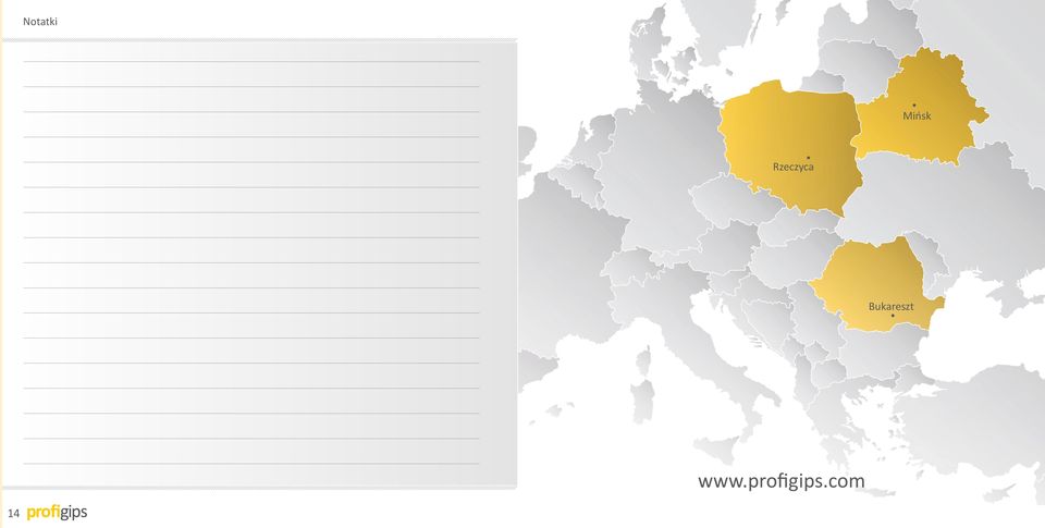 Podejmowane inwestycje umocniły naszą pozycję na rynku krajowym oraz zagranicznym, czego dowodem jest otwarcie PROFIGIPS.RO w Rumunii i PROFIGIPSBEL na Białorusi.