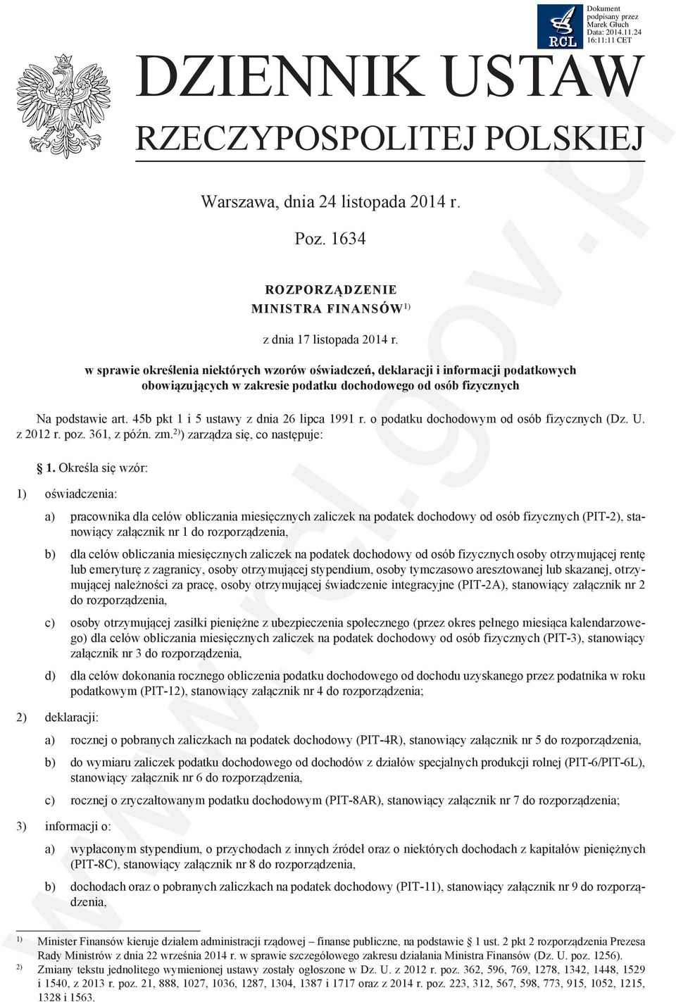 45b pkt 1 i 5 ustawy z dnia 26 lipca 1991 r. o podatku dochodowym od osób fizycznych (Dz. U. z 2012 r. poz. 361 z późn. zm. 2) ) zarządza się co następuje: 1.