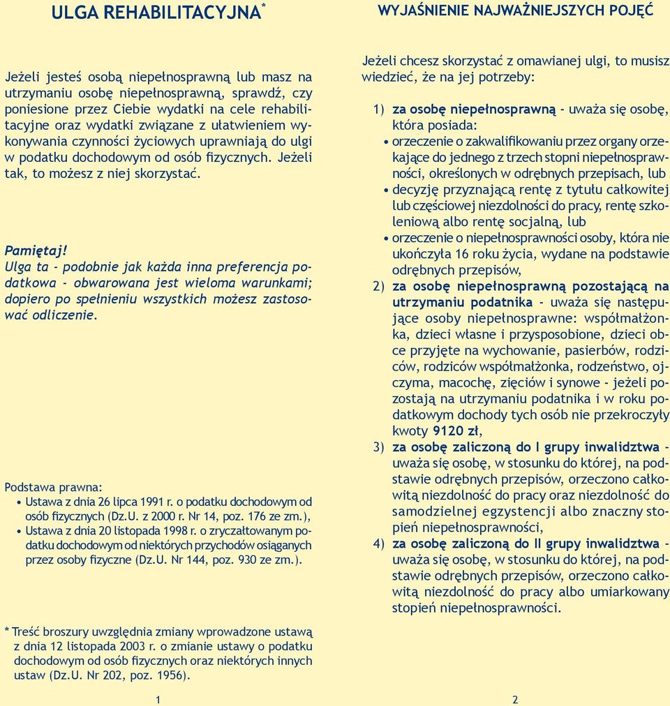 Ulga ta - podobnie jak każda inna preferencja podatkowa - obwarowana jest wieloma warunkami; dopiero po spełnieniu wszystkich możesz zastosować odliczenie.