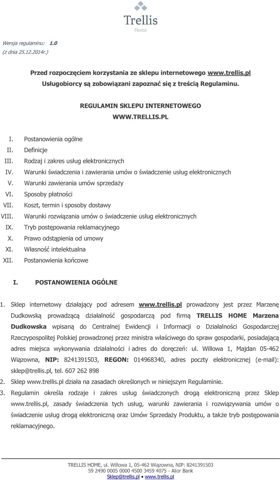 Warunki świadczenia i zawierania umów o świadczenie usług elektronicznych V. Warunki zawierania umów sprzedaży VI. Sposoby płatności VII. Koszt, termin i sposoby dostawy VIII.