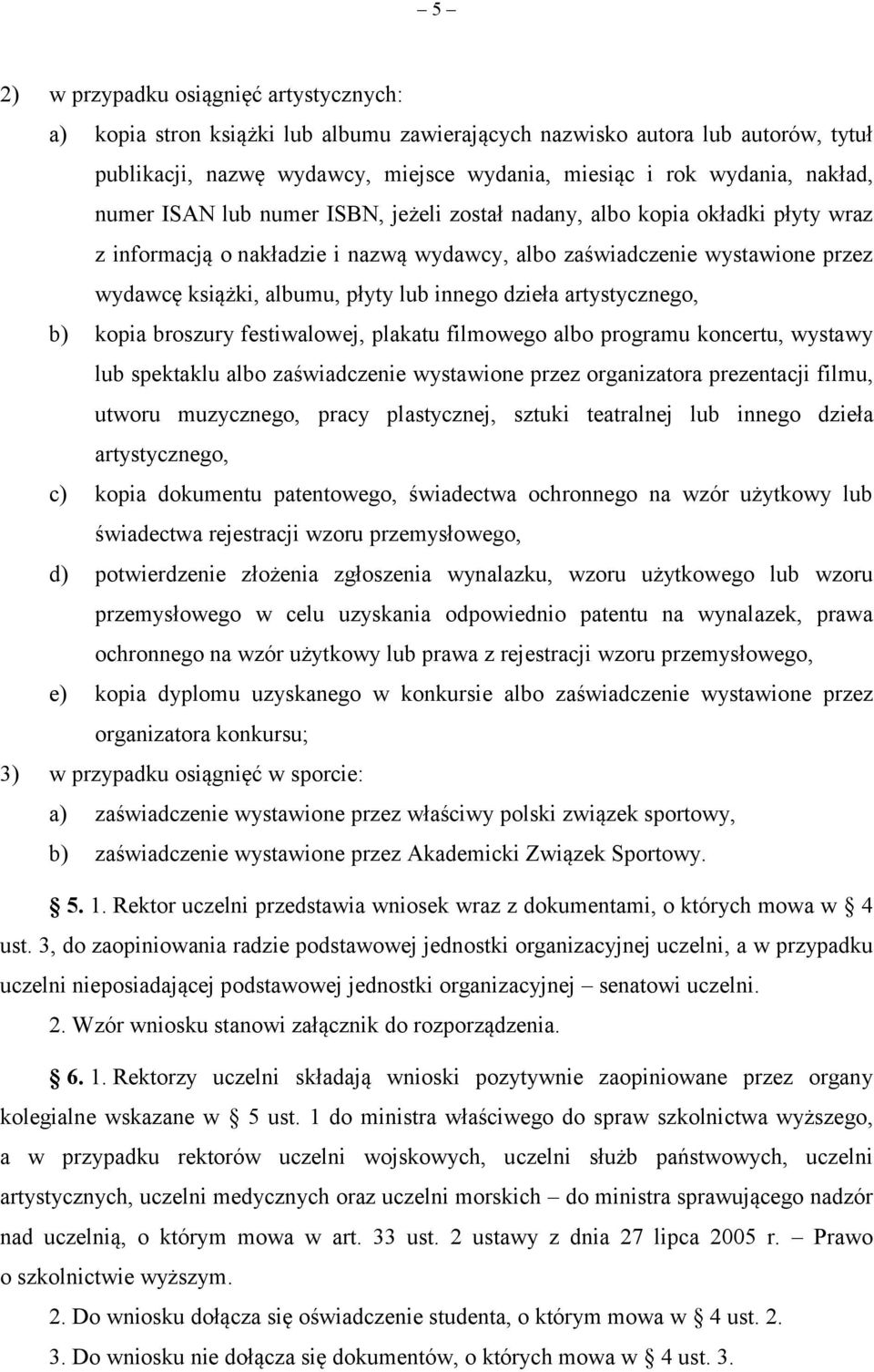 dzieła artystycznego, b) kopia broszury festiwalowej, plakatu filmowego albo programu koncertu, wystawy lub spektaklu albo zaświadczenie wystawione przez organizatora prezentacji filmu, utworu