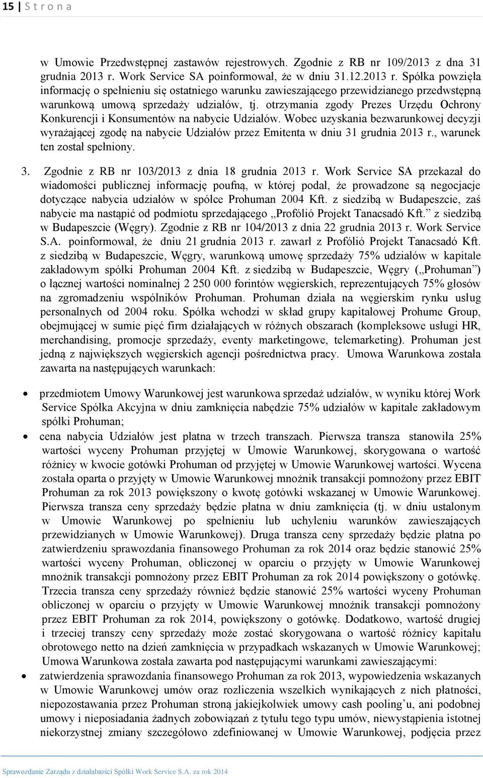 otrzymania zgody Prezes Urzędu Ochrony Konkurencji i Konsumentów na nabycie Udziałów.