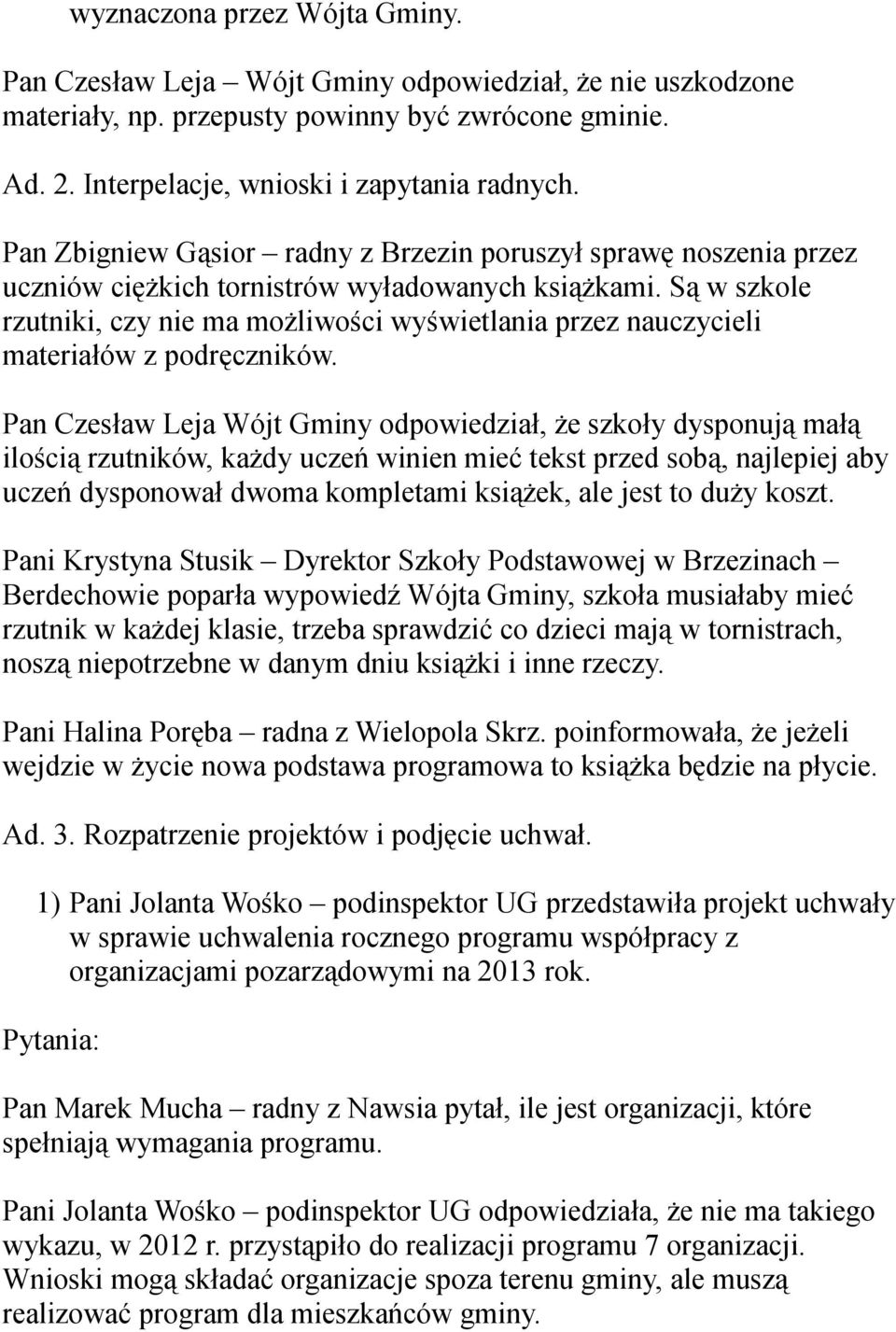 Są w szkole rzutniki, czy nie ma możliwości wyświetlania przez nauczycieli materiałów z podręczników.