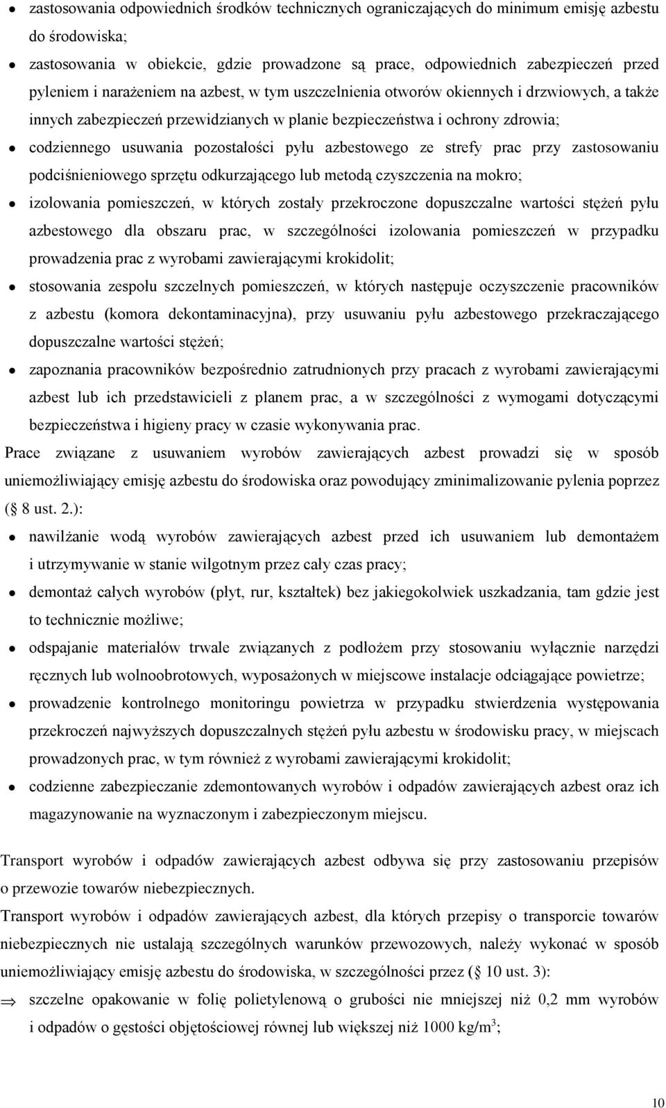azbestowego ze strefy prac przy zastosowaniu podciśnieniowego sprzętu odkurzającego lub metodą czyszczenia na mokro; izolowania pomieszczeń, w których zostały przekroczone dopuszczalne wartości