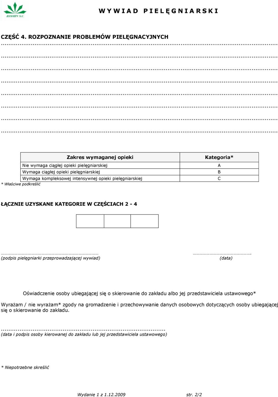 opieki pielęgniarskiej Kategoria* A B C ŁĄCZNIE UZYSKANE KATEGORIE W CZĘŚCIACH 2-4 (podpis pielęgniarki przeprowadzającej wywiad).