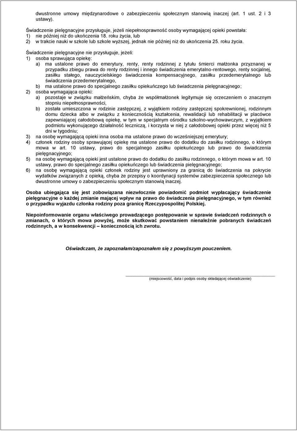 roku życia, lub 2) w trakcie nauki w szkole lub szkole wyższej, jednak nie później niż do ukończenia 25. roku życia.