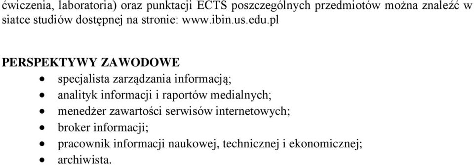 pl PERSPEKTYWY ZAWODOWE specjalista zarządzania informacją; analityk informacji i raportów