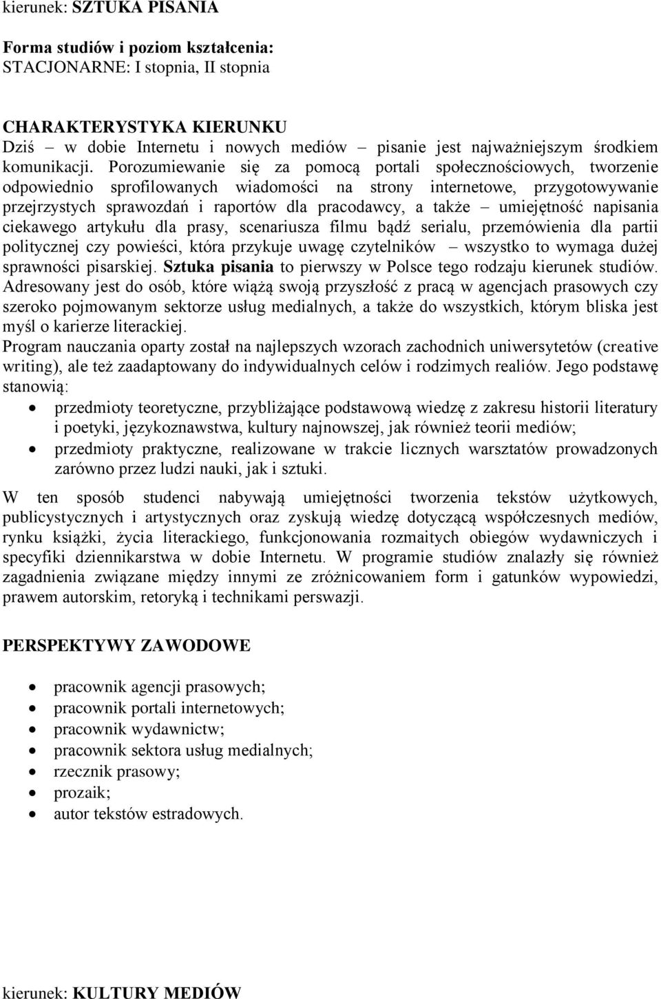 Porozumiewanie się za pomocą portali społecznościowych, tworzenie odpowiednio sprofilowanych wiadomości na strony internetowe, przygotowywanie przejrzystych sprawozdań i raportów dla pracodawcy, a