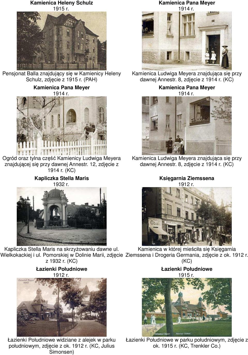 12, zdjęcie z 1914 r. (KC) Kapliczka Stella Maris 1932 r. Kamienica Ludwiga Meyera znajdująca się przy dawnej Annestr. 8, zdjęcie z 1914 r. (KC) Księgarnia Ziemssena 1912 r.
