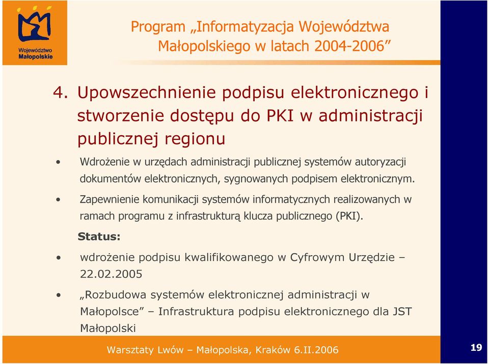 autoryzacji dokumentów elektronicznych, sygnowanych podpisem elektronicznym.