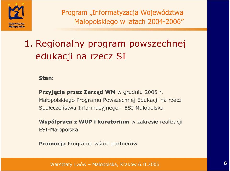 Małopolskiego Programu Powszechnej Edukacji na rzecz Społeczeństwa Informacyjnego - ESI-Małopolska