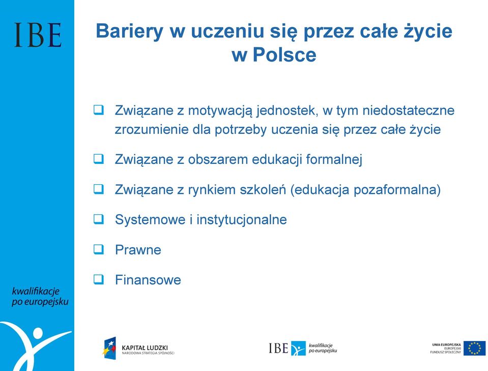 przez całe życie Związane z obszarem edukacji formalnej Związane z