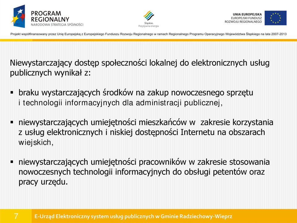 mieszkańców w zakresie korzystania z usług elektronicznych i niskiej dostępności Internetu na obszarach wiejskich,