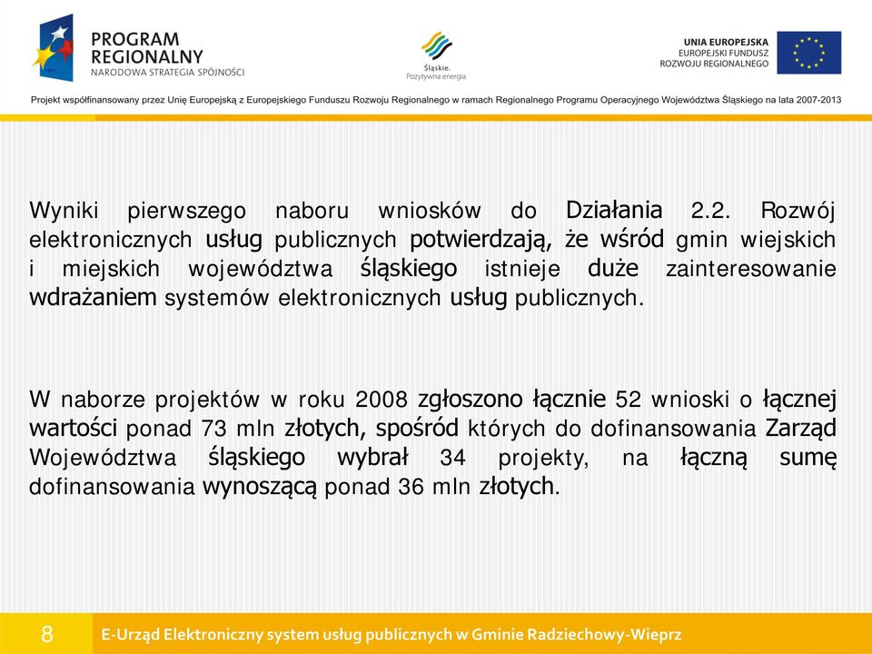 duże zainteresowanie wdrażaniem systemów elektronicznych usług publicznych.