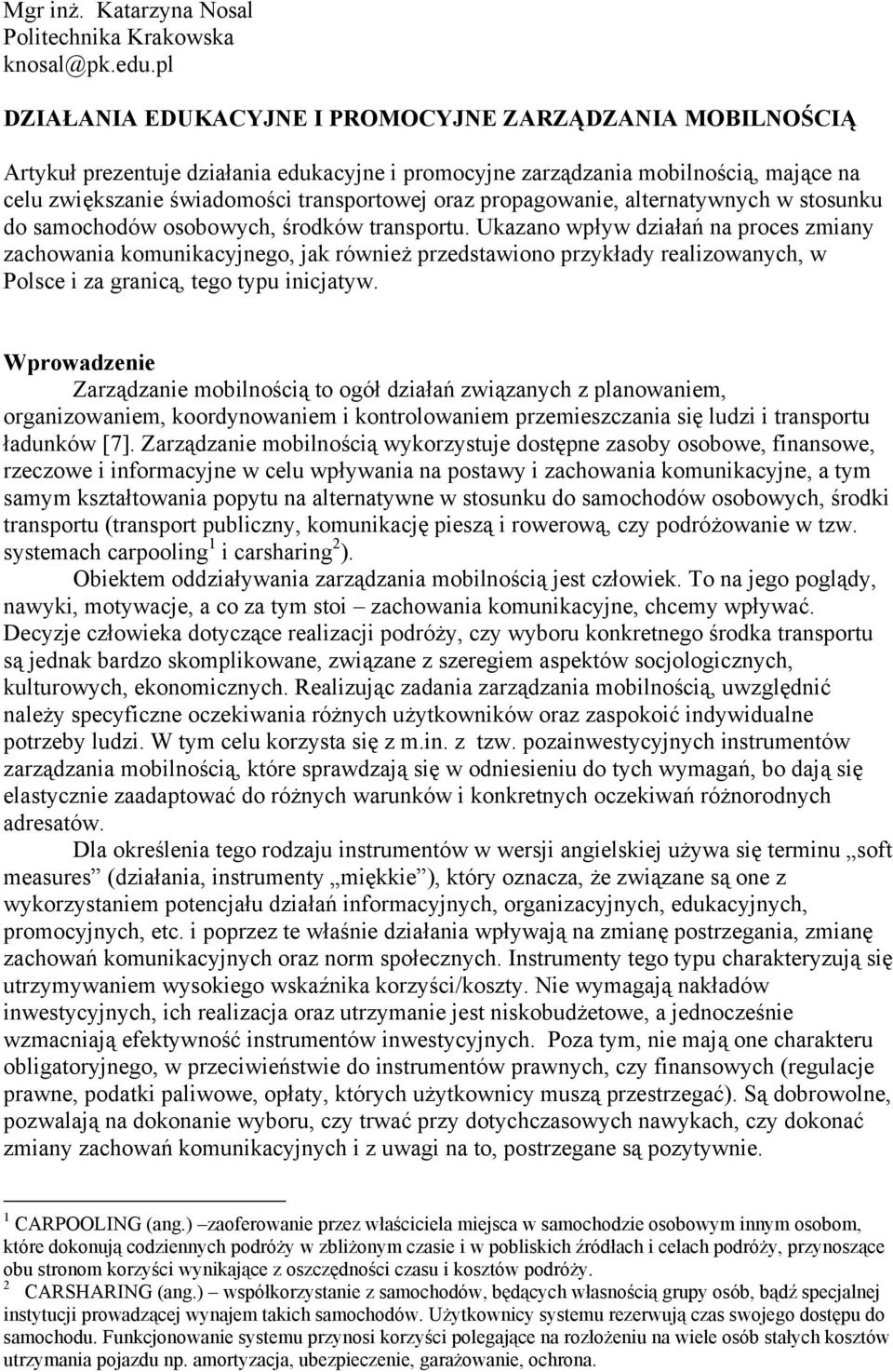 propagowanie, alternatywnych w stosunku do samochodów osobowych, środków transportu.