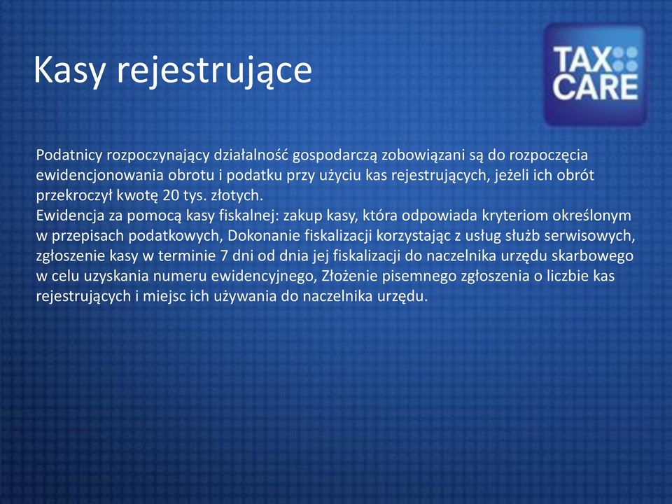 Ewidencja za pomocą kasy fiskalnej: zakup kasy, która odpowiada kryteriom określonym w przepisach podatkowych, Dokonanie fiskalizacji korzystając z usług