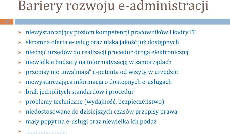 uwalniają e-petenta od wizyty w urzędzie» niewystarczająca informacja o dostępnych e-usługach» brak jednolitych standardów i procedur»