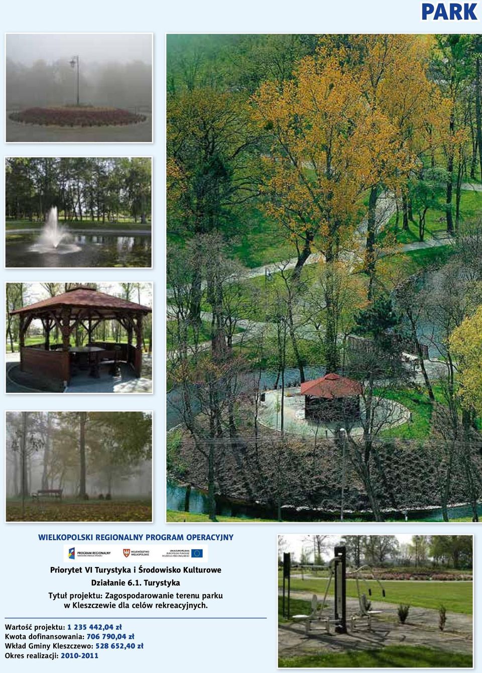 Turystyka Tytuł projektu: Zagospodarowanie terenu parku w Kleszczewie dla celów rekreacyjnych.