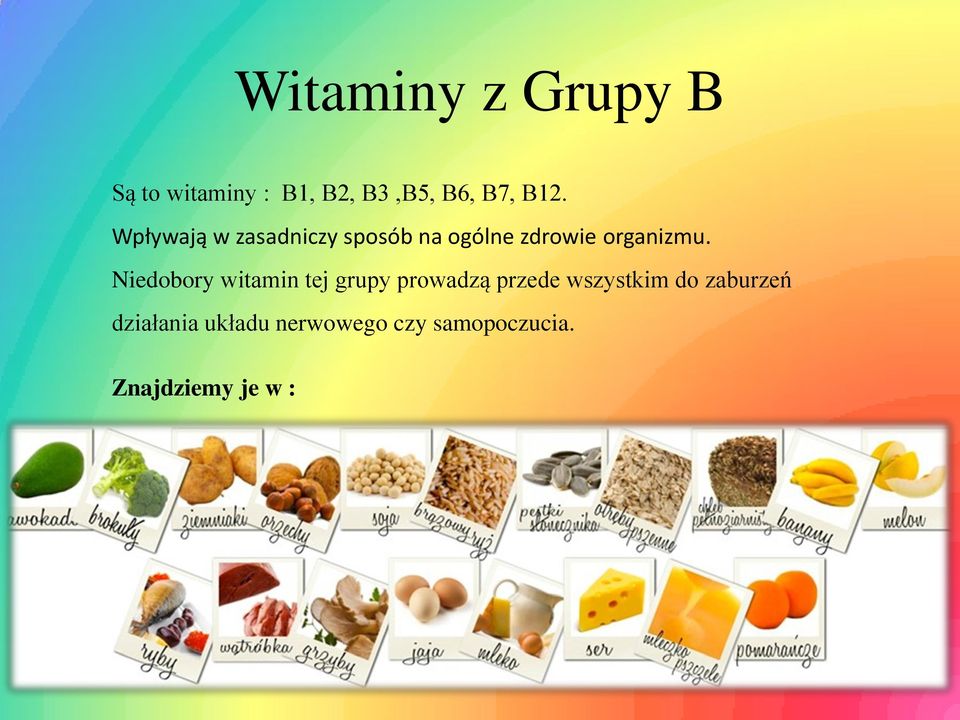 Niedobory witamin tej grupy prowadzą przede wszystkim do