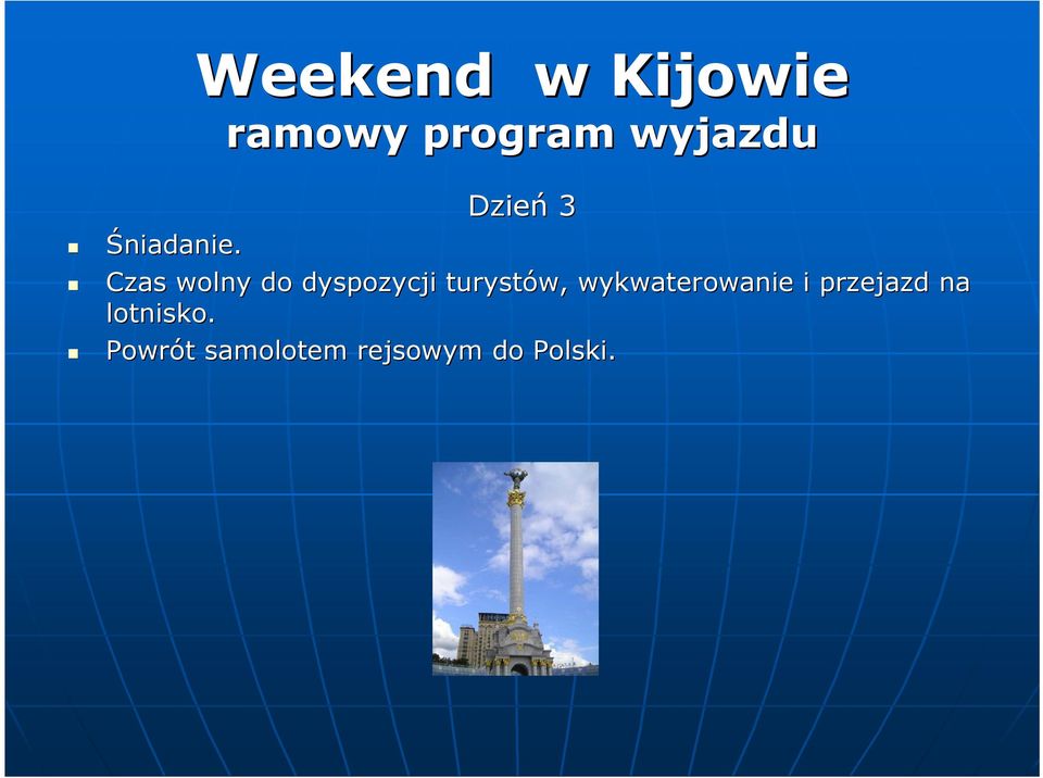 Czas wolny do dyspozycji turystów,