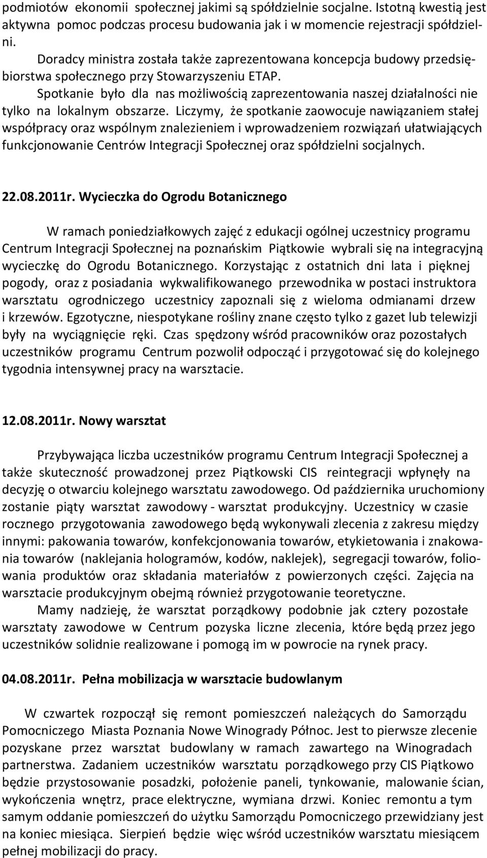 Spotkanie było dla nas możliwością zaprezentowania naszej działalności nie tylko na lokalnym obszarze.