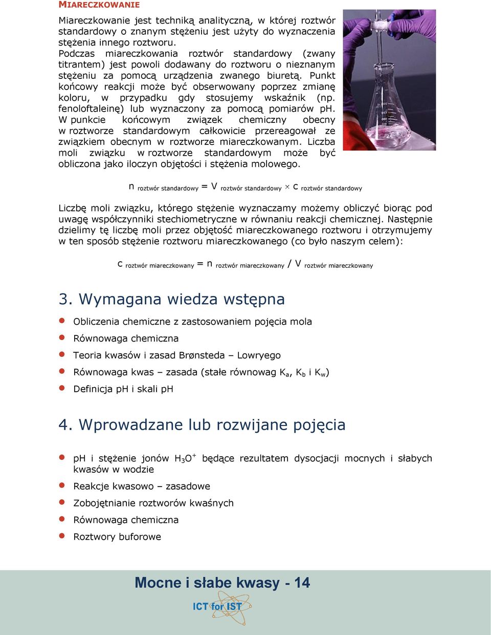 Punkt końowy rekji może być obserwowny poprzez zminę koloru, w przypdku gdy stosujemy wskźnik (np. fenoloftleinę) lub wyznzony z pomoą pomirów ph.