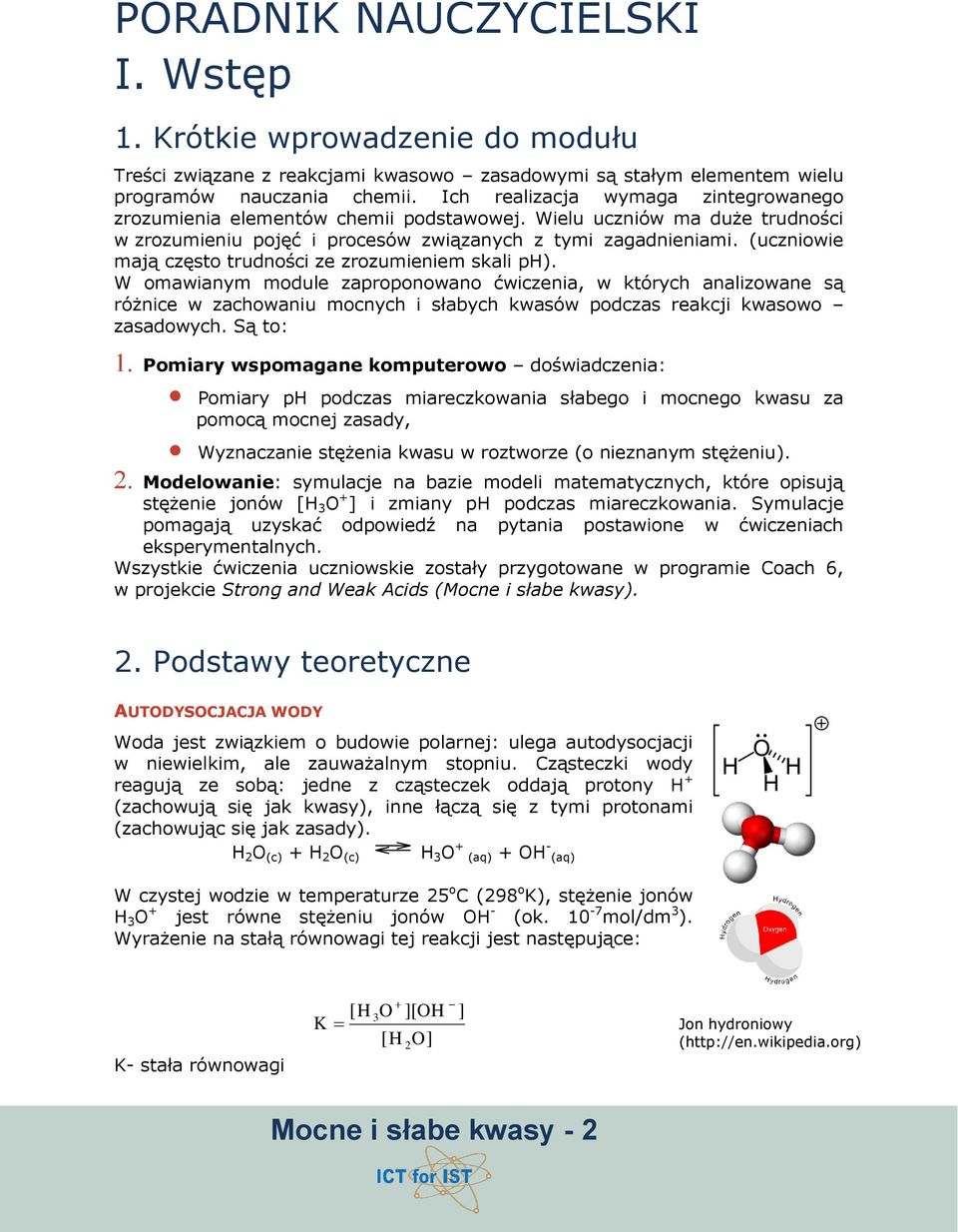 (uzniowie mją zęsto trudnośi ze zrozumieniem skli ph). W omwinym module zproponowno ćwizeni, w któryh nlizowne są różnie w zhowniu monyh i słbyh kwsów podzs rekji kwsowo zsdowyh.