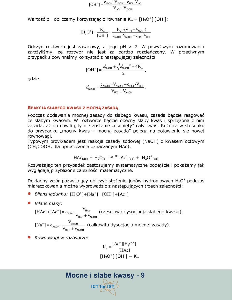 REAKCJA SŁABEGO KWASU Z MOCNĄ ZASADĄ Podzs dodwni monej zsdy do słbego kwsu, zsd będzie regowć ze słbym kwsem.