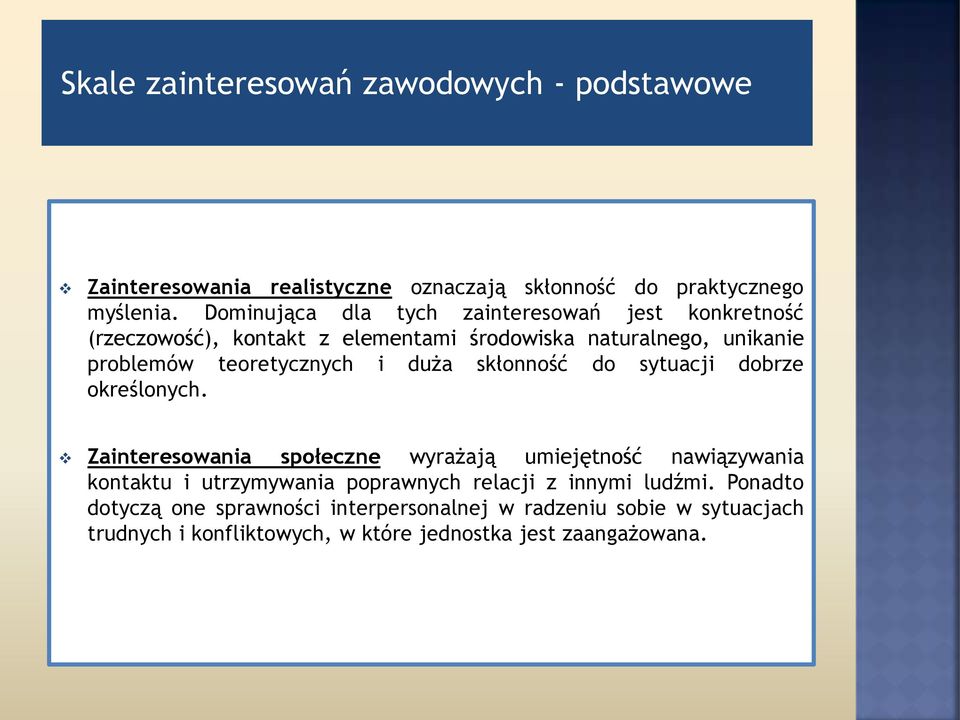 i duża skłonność do sytuacji dobrze określonych.