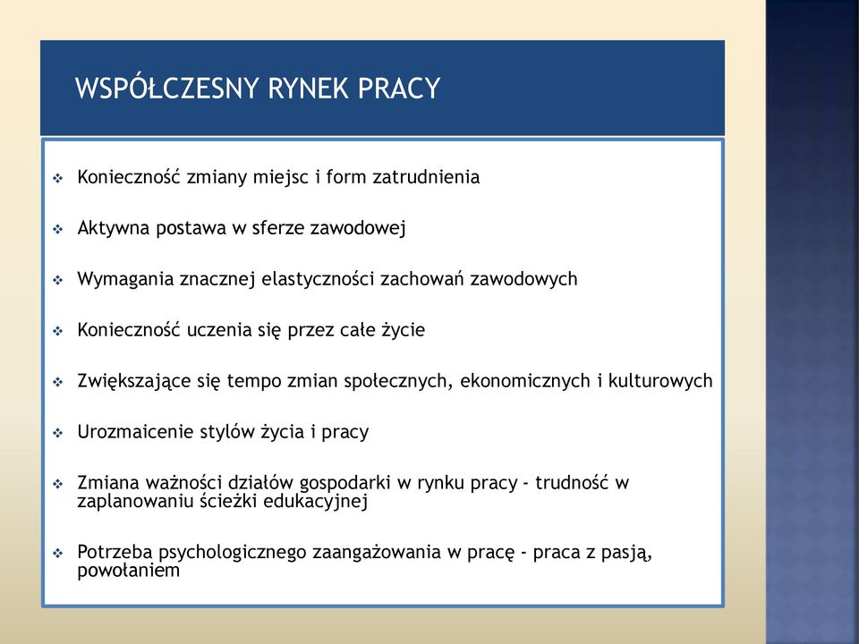 społecznych, ekonomicznych i kulturowych Urozmaicenie stylów życia i pracy Zmiana ważności działów gospodarki w rynku