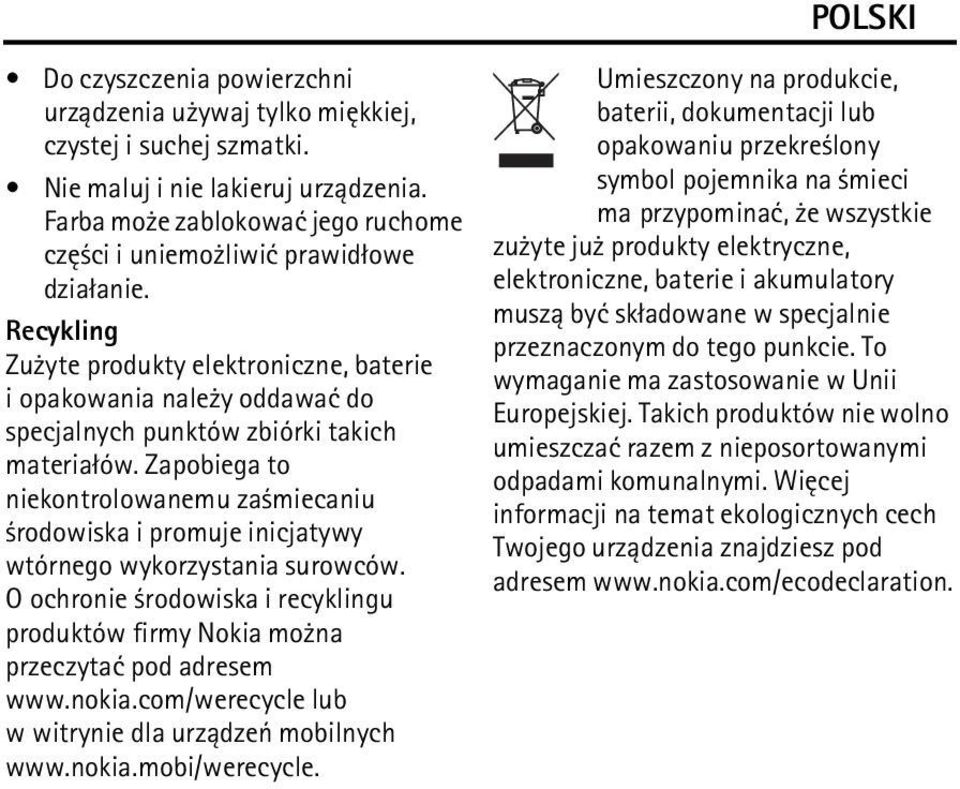 Recykling Zu yte produkty elektroniczne, baterie i opakowania nale y oddawaæ do specjalnych punktów zbiórki takich materia³ów.