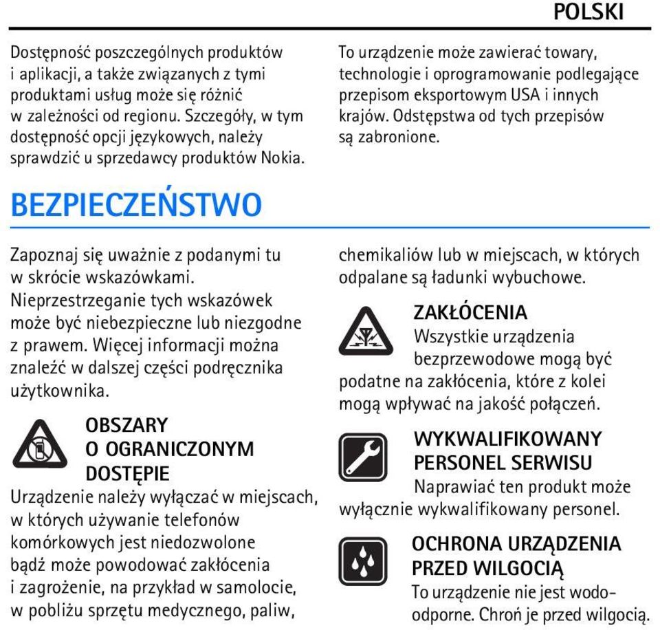 BEZPIECZEÑSTWO To urz±dzenie mo e zawieraæ towary, technologie i oprogramowanie podlegaj±ce przepisom eksportowym USA i innych krajów. Odstêpstwa od tych przepisów s± zabronione.