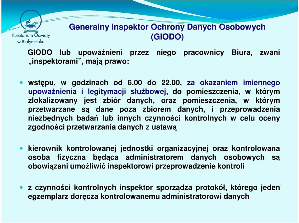 przeprowadzenia niezbędnych badań lub innych czynności kontrolnych w celu oceny zgodności przetwarzania danych z ustawą kierownik kontrolowanej jednostki organizacyjnej oraz kontrolowana osoba