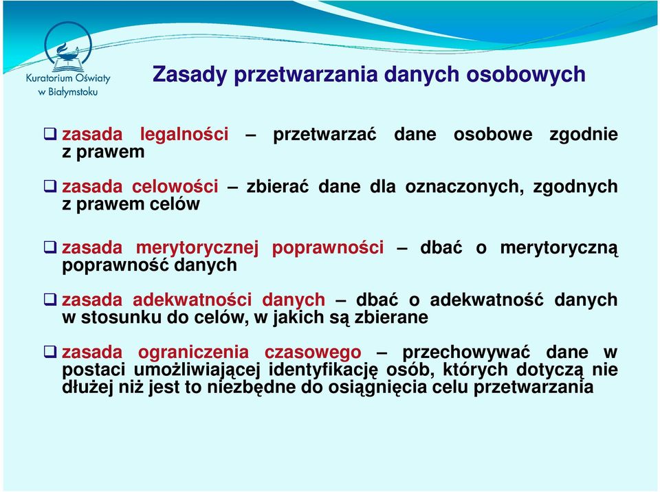 adekwatności danych dbać o adekwatność danych w stosunku do celów, w jakich są zbierane zasada ograniczenia czasowego
