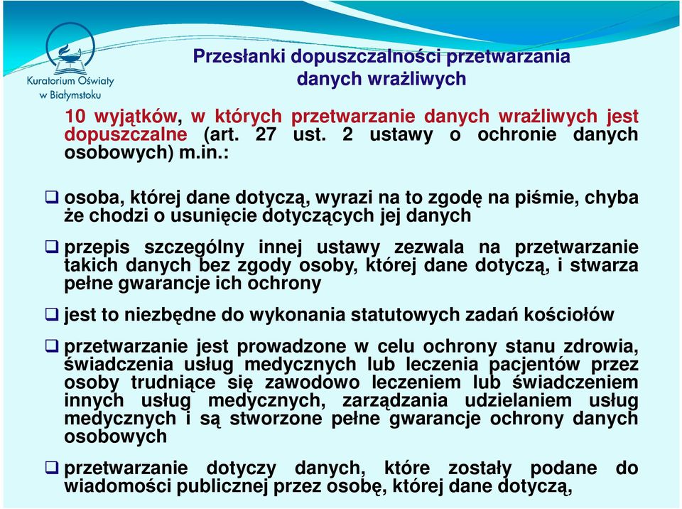 której dane dotyczą, i stwarza pełne gwarancje ich ochrony jest to niezbędne do wykonania statutowych zadań kościołów przetwarzanie jest prowadzone w celu ochrony stanu zdrowia, świadczenia usług