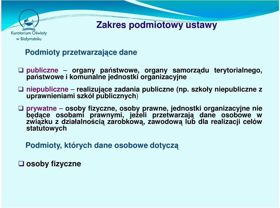 szkoły niepubliczne z uprawnieniami szkół publicznych) prywatne osoby fizyczne, osoby prawne, jednostki organizacyjne nie będące